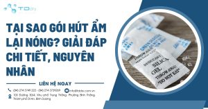 2. Tại sao gói hút ẩm lại nóng? Giải đáp chi tiết, nguyên nhân