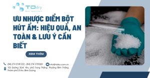 Ưu nhược điểm bột hút ẩm: Hiệu quả, An toàn & Lưu Ý cần biết