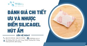 Đánh giá chi tiết ưu và nhược điểm silicagel hút ẩm