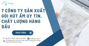 7 Công Ty Sản Xuất Gói Hút Ẩm Uy Tín, Chất Lượng Hàng Đầu