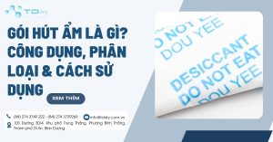 Gói Hút Ẩm Là Gì? Công Dụng, Phân Loại & Cách Sử Dụng