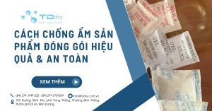 Cách Chống Ẩm Sản Phẩm Đóng Gói Hiệu Quả & An Toàn