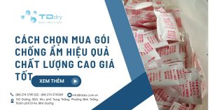 Cách chọn mua gói chống ẩm hiệu quả chất lượng cao giá tốt