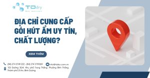 Địa chỉ cung cấp gói hút ẩm uy tín, chất lượng?