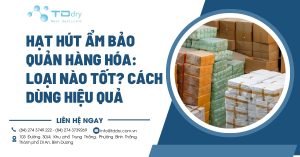 Hạt hút ẩm bảo quản hàng hóa: Loại nào tốt? Cách dùng hiệu quả