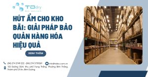 Hút ẩm cho kho bãi: Giải pháp bảo quản hàng hóa hiệu quả